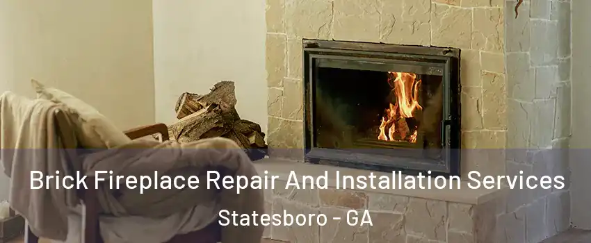  Brick Fireplace Repair And Installation Services Statesboro - GA