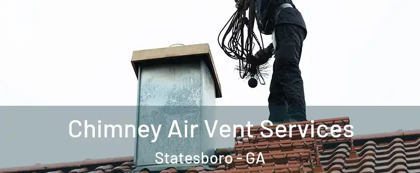  Chimney Air Vent Services Statesboro - GA