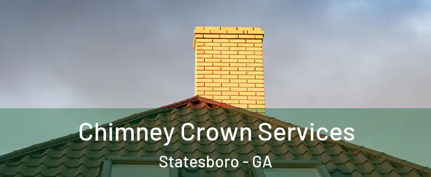 Chimney Crown Services Statesboro - GA