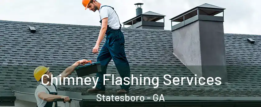 Chimney Flashing Services Statesboro - GA