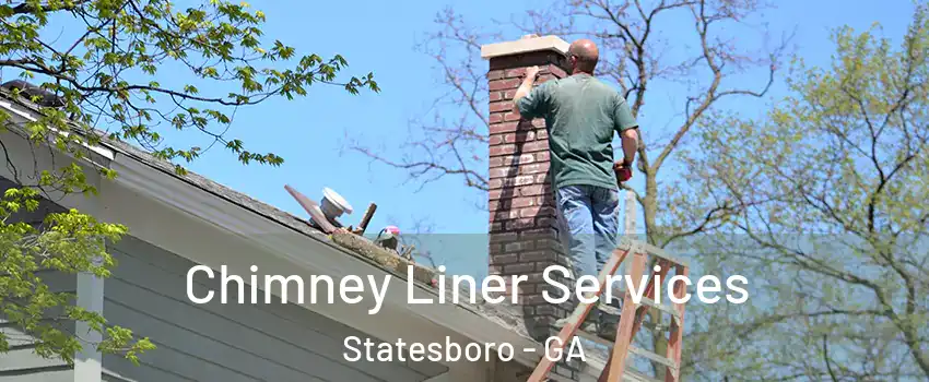  Chimney Liner Services Statesboro - GA