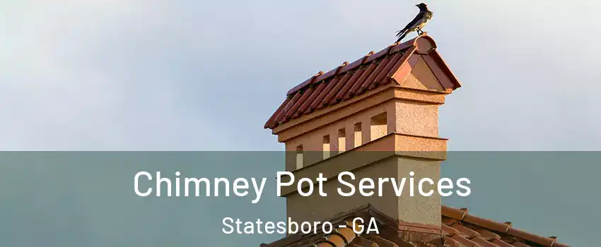  Chimney Pot Services Statesboro - GA