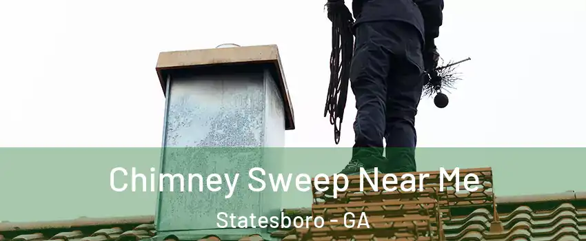  Chimney Sweep Near Me Statesboro - GA