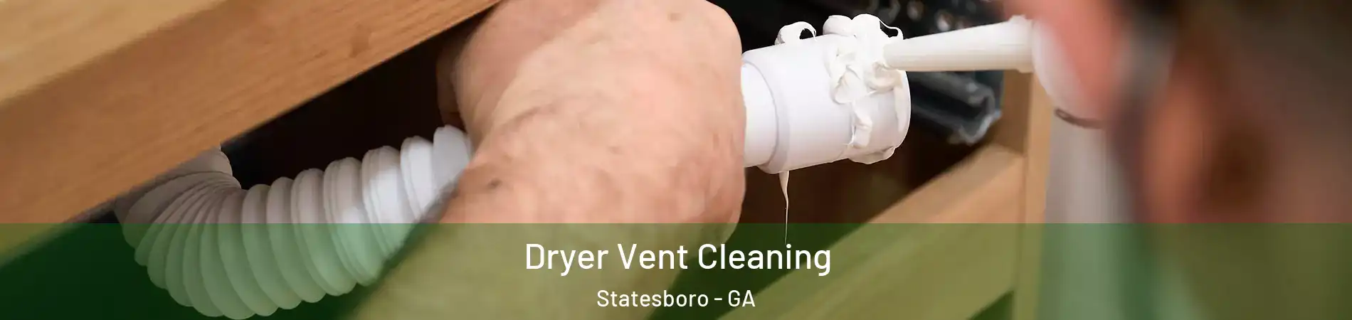 Dryer Vent Cleaning Statesboro - GA