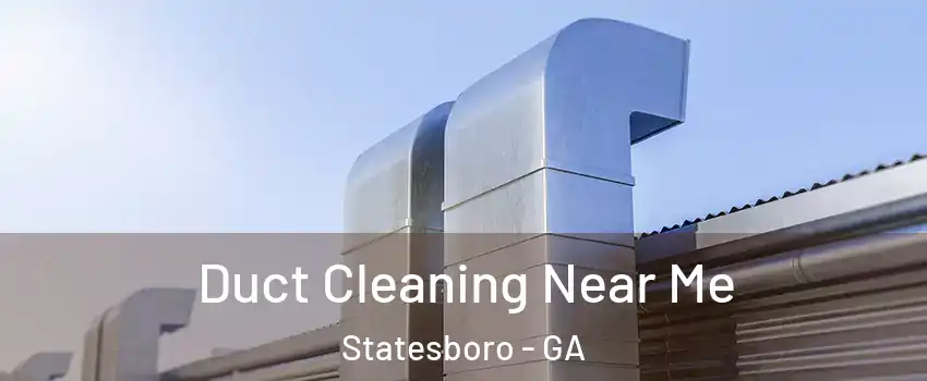  Duct Cleaning Near Me Statesboro - GA