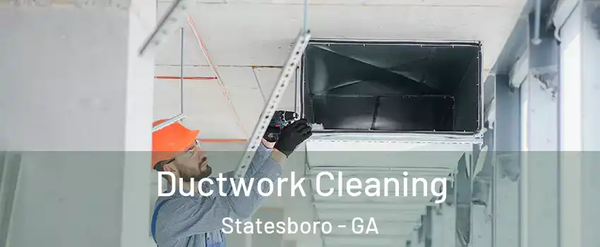  Ductwork Cleaning Statesboro - GA