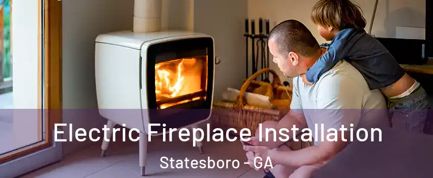  Electric Fireplace Installation Statesboro - GA