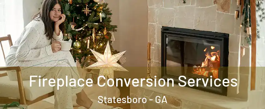  Fireplace Conversion Services Statesboro - GA