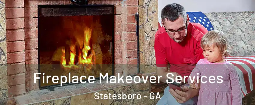  Fireplace Makeover Services Statesboro - GA