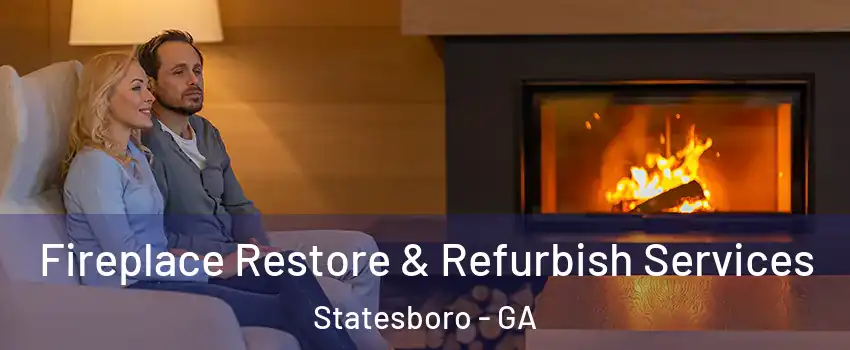  Fireplace Restore & Refurbish Services Statesboro - GA