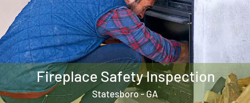  Fireplace Safety Inspection Statesboro - GA
