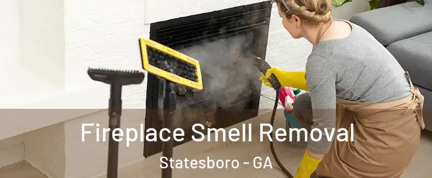  Fireplace Smell Removal Statesboro - GA