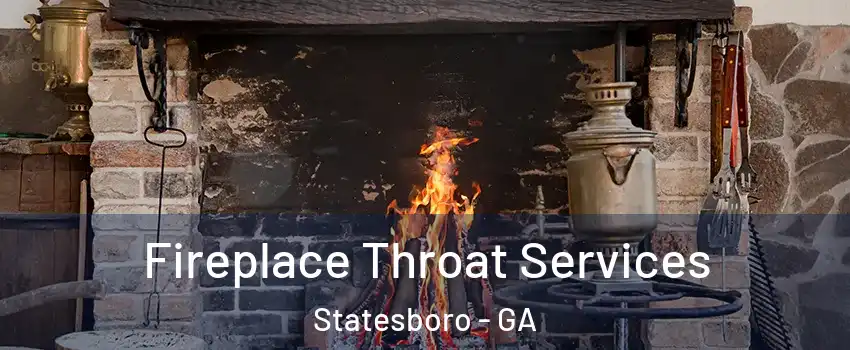  Fireplace Throat Services Statesboro - GA