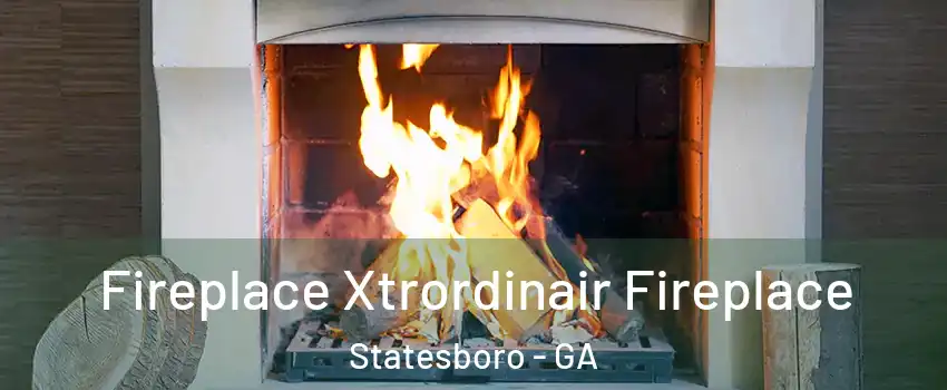  Fireplace Xtrordinair Fireplace Statesboro - GA
