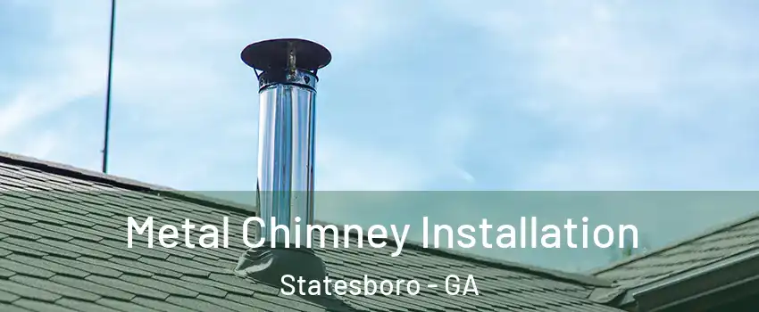  Metal Chimney Installation Statesboro - GA