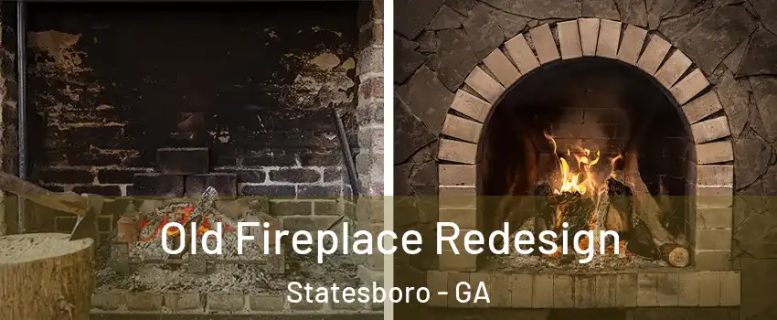  Old Fireplace Redesign Statesboro - GA