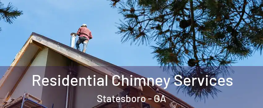  Residential Chimney Services Statesboro - GA