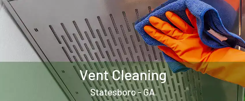  Vent Cleaning Statesboro - GA