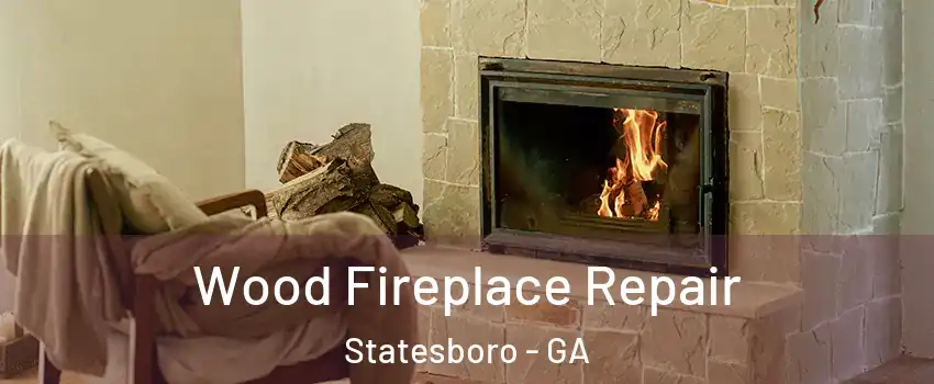  Wood Fireplace Repair Statesboro - GA