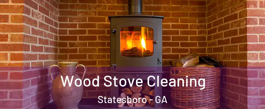  Wood Stove Cleaning Statesboro - GA