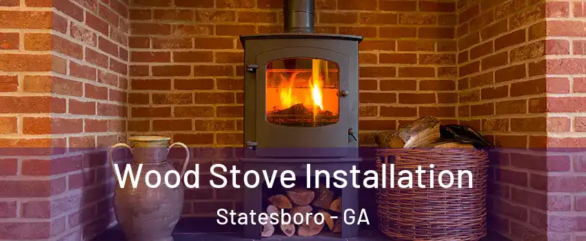  Wood Stove Installation Statesboro - GA